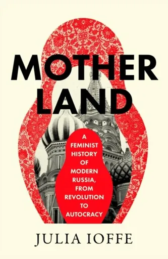 Motherland - Julia Ioffe