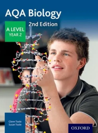 AQA Biology: A Level Year 2 - Glenn Toole, Susan Toole