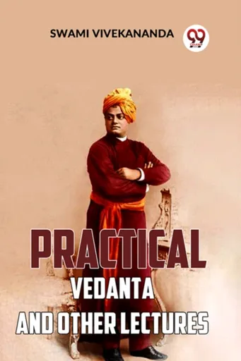 Practical Vedanta and Other Lectures - Swami Vivekananda
