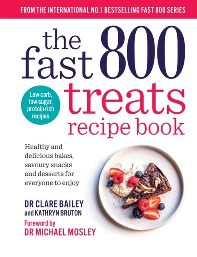 The Fast 800 Treats Recipe Book - Bruton Kathryn, Dr Clare Bailey Mosley