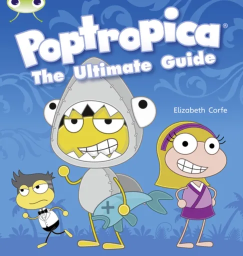 Bug Club Independent Non Fiction Year Two Lime A Poptropica: The Ultimate Guide - Elizabeth Corfe