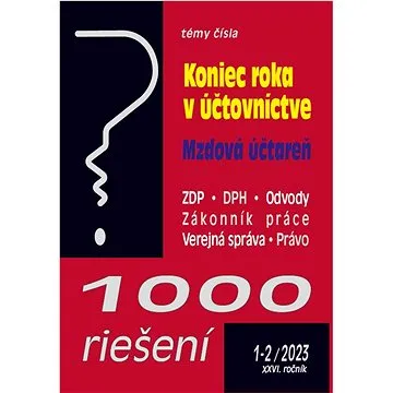 1000 riešení 1-2/2023  – Koniec roka v účtovníctve (9771335415227)