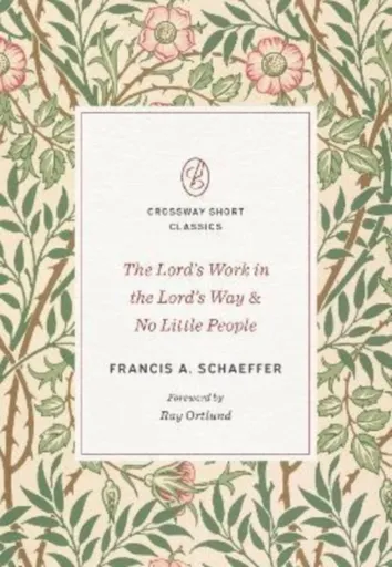 The Lord's Work in the Lord's Way and No Little People - Francis A. Schaeffer