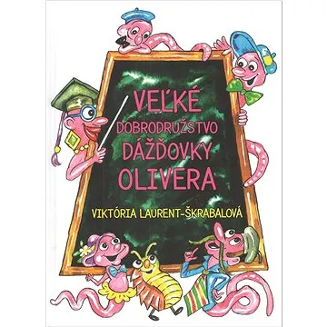 Veľké dobrodružstvo dážďovky Olivera (978-80-8202-204-2)
