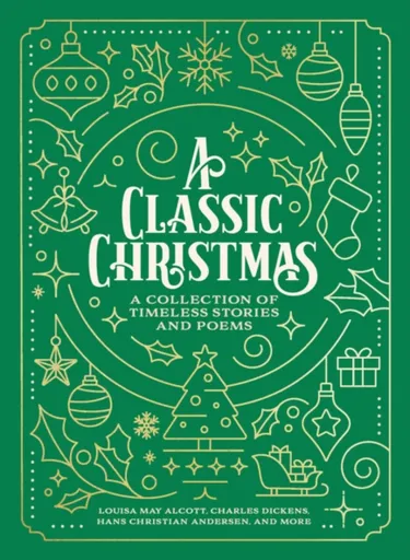A Classic Christmas - Charles Dickens, Louisa May Alcottová, Hans Christian Andersen