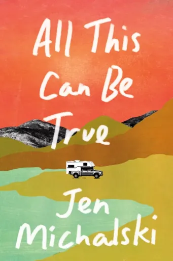 All This Can Be True - Jen Michalski