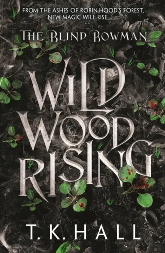 The Blind Bowman: Wildwood Rising - Tim Hall