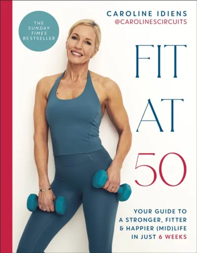 Fit at 50 - Caroline Idiens