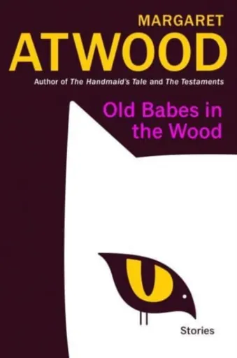 Old Babes in the Wood - Margaret Atwoodová