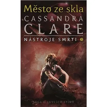 Město ze skla: Nástroje smrti 3 (978-80-276-0226-1)