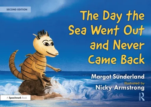 The Day the Sea Went Out and Never Came Back: A Story for Children Who Have Lost Someone They Love - Nicky Armstrong, Margot Sunderland
