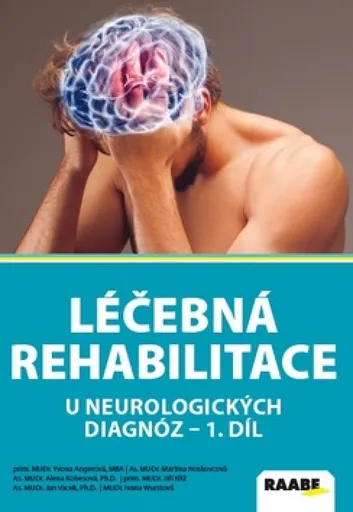 Léčebná rehabilitace u neurologických diagnóz - 1. díl - Jan Vacek, Martina Hoskovcová
