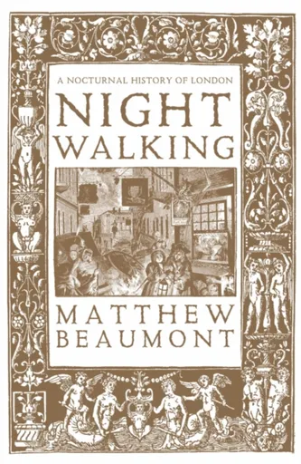 Nightwalking - Matthew Beaumont