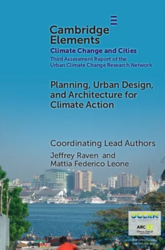 Planning, Urban Design, and Architecture for Climate Action - David Corbett, Anna Hurlimann, Ursula Eicker, Sanjukkta Bhaduri, Mattia Federico Leone,