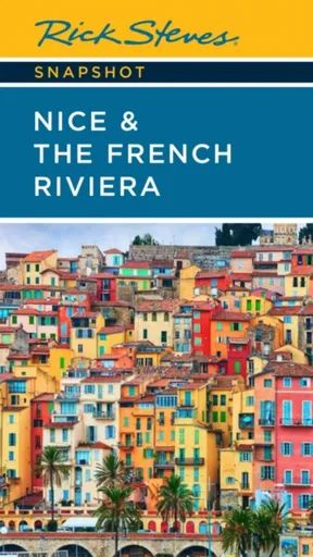 Rick Steves Snapshot Nice & the French Riviera (Third Edition) - Steve Smith, Rick Steves