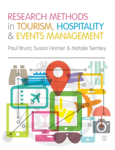 Research Methods in Tourism, Hospitality and Events Management - Susan Horner, Natalie Semley, Paul Brunt