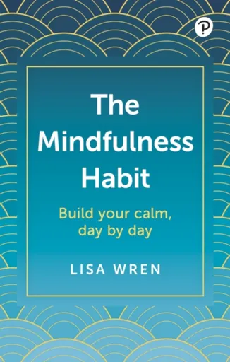 The Mindfulness Habit - Lisa Wren
