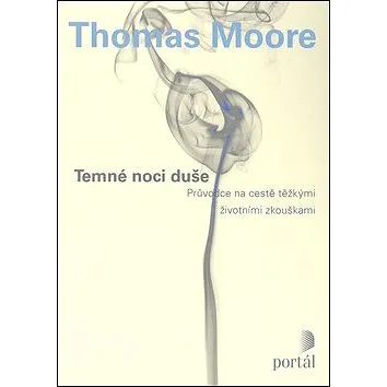 Temné noci duše: Průvodce na cestě těžkými životními zkouškami (978-80-262-0639-2)