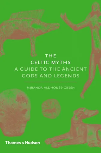 The Celtic Myths - Miranda Aldhouse-Green, Miranda J. Green