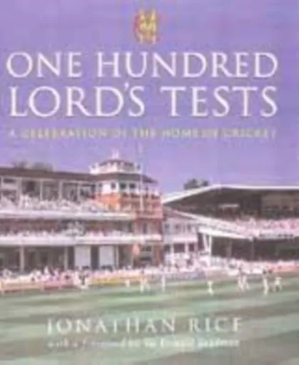 One Hundred Lord's Tests - Jonathan Rice