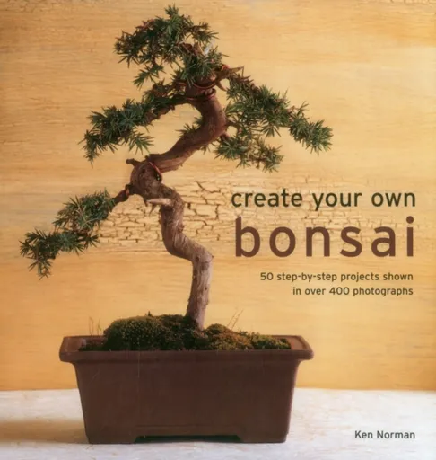 Create Your Own Bonsai - Ken Norman
