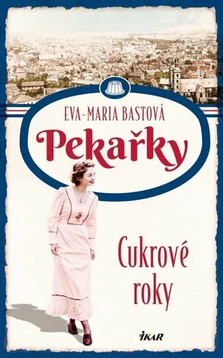 Pekařky Cukrové roky - Eva-Maria Bastová