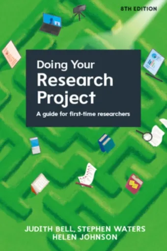 Doing Your Research Project: A Guide for First-time Researchers 8e - Helen Johnson, Stephen Waters, Judith Bell