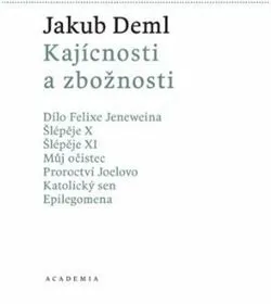 Kajícnosti a zbožnosti - Jakub Deml, Martin C. Putna