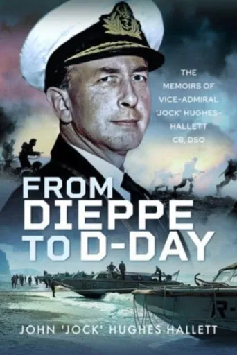 From Dieppe to D-Day - John 'Jock' Hughes-Hallett