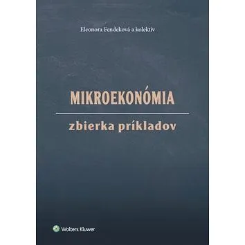 Mikroekonómia Zbierka príkladov (978-80-8168-985-7)