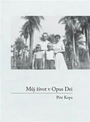 Můj život v Opus Dei - Petr Kopa