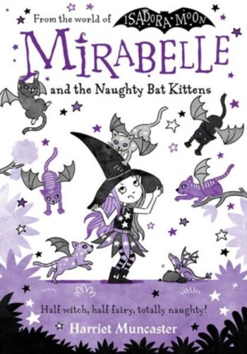 Mirabelle and the Naughty Bat Kittens - Harriet Muncaster