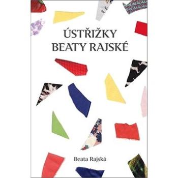 Ústřižky Beaty Rajské (978-80-204-3159-2)