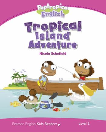 PEKR | Level 2: Poptropica English Tropical Island Adventure - Nicola Schofield