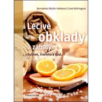 Léčivé obklady a zábaly: Z bylinek, tvarohu a spol. (978-80-204-4026-6)