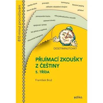 Desetiminutovky Přijímací zkoušky z češtiny: 5. třída (978-80-266-1596-5)