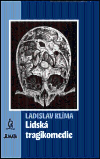 Lidská tragikomedie - Ladislav Klíma, Bedřich Glaser