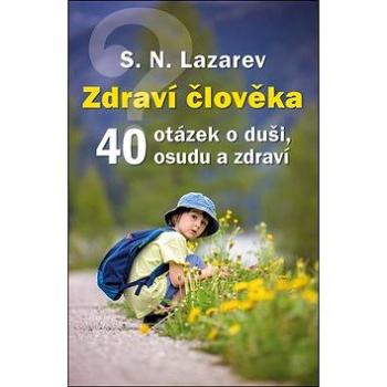 Zdraví člověka: 40 otázek o duši, osudu a zdraví (978-80-907509-0-6)