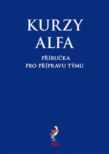 Kurzy Alfa – příručka pro přípravu týmu - Alfa - e-kniha