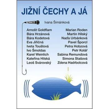 Jižní Čechy a já (978-80-7232-476-7)