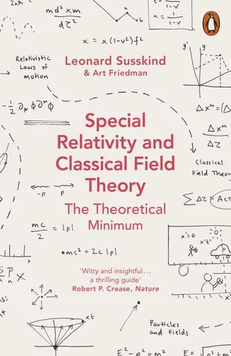 Special Relativity and Classical Field Theory - Leonard Susskind, Art Friedman