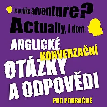 Anglické konverzační otázky a odpovědi pro pokročilé