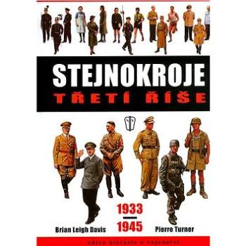 Stejnokroje třetí říše 1933-1945 (80-206-0813-3)