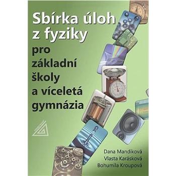 Sbírka úloh z fyziky pro základní školy a víceletá gymnázia   (978-80-7196-525-1)