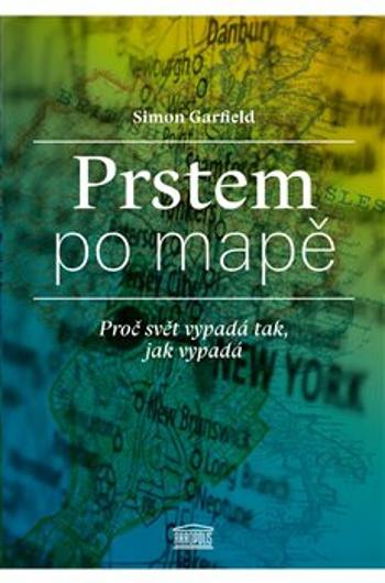 Prstem po mapě - Proč svět vypadá tak, jak vypadá - Simon Garfield