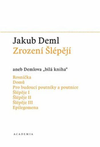 Zrození Šlépějí - Jakub Deml, Jakub Vaníček, Martin C. Putna, Šuman Záviš