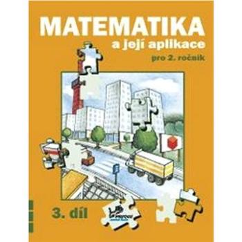 Matematika a její aplikace pro 2. ročník 3. díl: 2. ročník (978-80-7230-499-8)