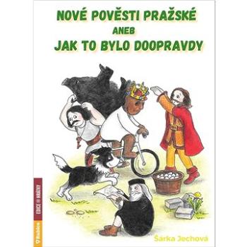 Nové pověsti pražské aneb Jak to bylo doopravdy (978-80-7346-307-6)