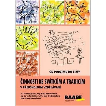 Činnosti ke svátkům a tradicím v předškolním vzdělávání: Od podzimu do zimy (978-80-7496-346-9)