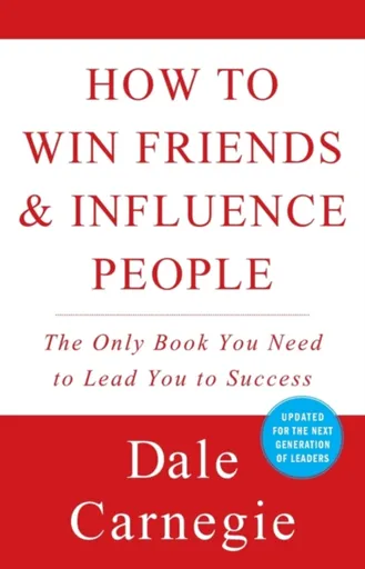 How to Win Friends and Influence People - Dale Carnegie, Dr. Arthur R. Pell